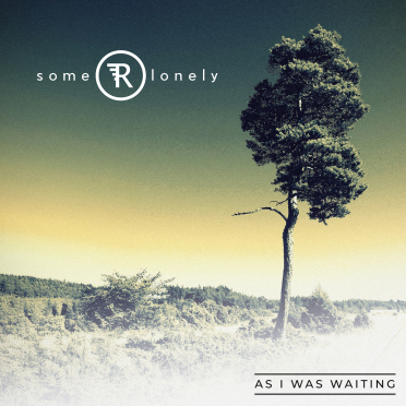 Some Are Lonely - As I Was Waiting