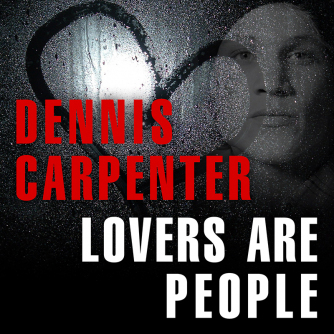 Dennis Carpenter - Lovers Are People