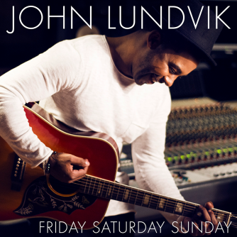 John Lundvik - Friday Saturday Sunday