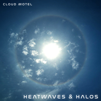 Cloud Motel - Heatwaves &amp; Halos